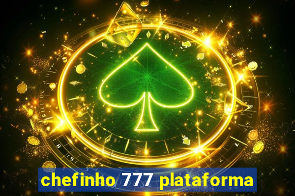 chefinho 777 plataforma